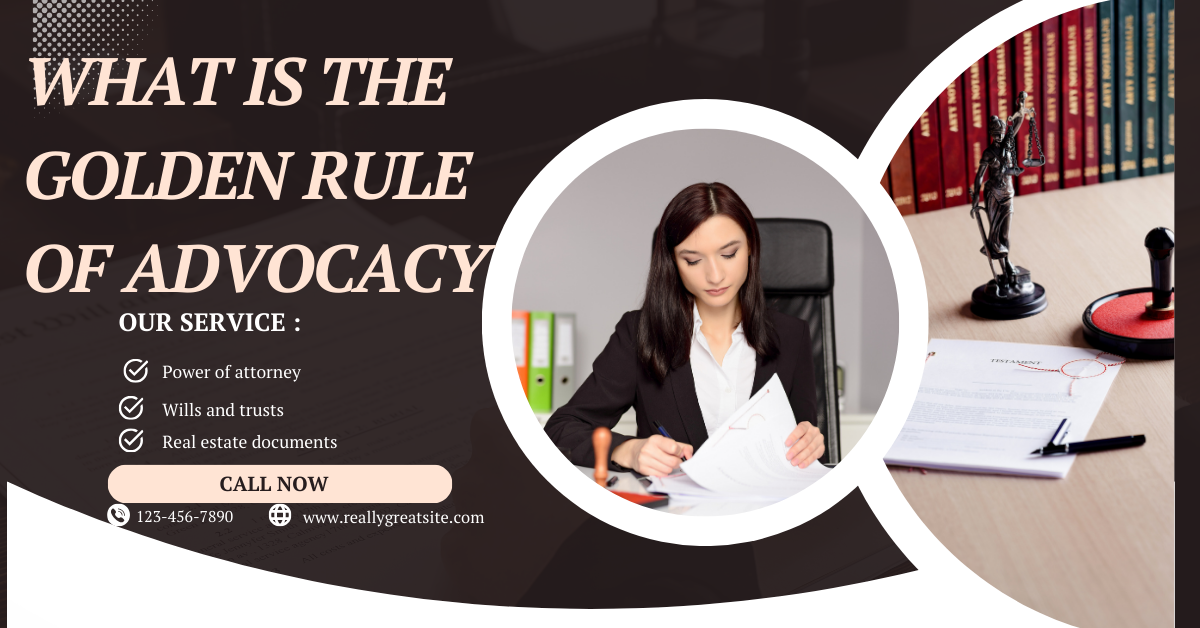 What Is The Golden Rule Of Advocacy